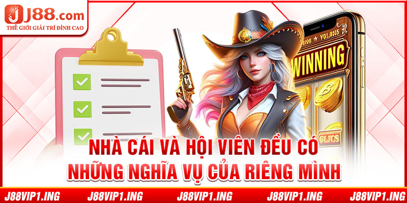 Nhà cái và hội viên đều có những nghĩa vụ của riêng mình