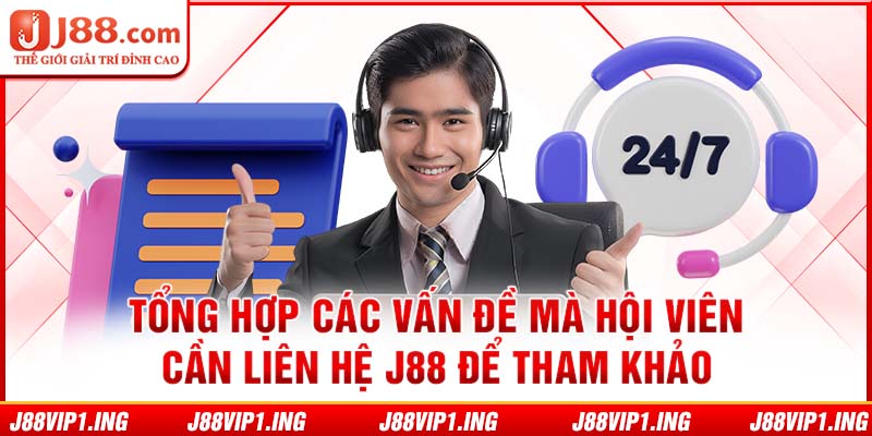 Tổng hợp các vấn đề mà hội viên cần liên hệ J88 để tham khảo